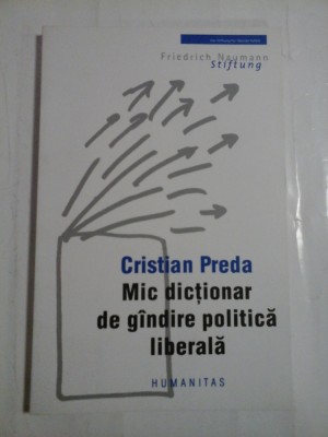 MIC DICTIONAR DE GINDIRE POLITICA LIBERALA - CRISTIAN PREDA foto