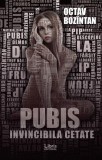 Pubis. Invincibila cetate Octav Bozintan - Libris Editorial