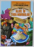 ALICE IN TARA MINUNILOR , dupa LEWIS CARROLL , COLECTIA &#039; STIU SA CITESC CU LITERE MARI DE TIPAR &#039; , 2018