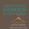 Understanding Gender Dysphoria: Navigating Transgender Issues in a Changing Culture