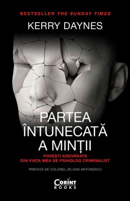 Partea &amp;icirc;ntunecată a minții. Povești adevărate din viața mea de psiholog criminalist foto