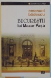 BUCURESTII LUI MAZAR PASA de EMANUEL BADESCU, 2014
