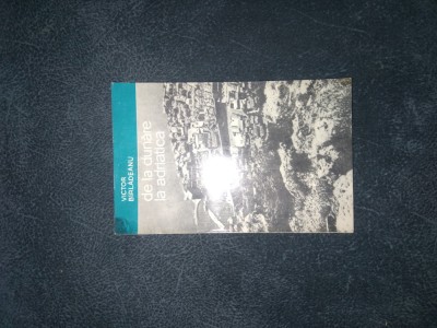 VICTOR BARLADEANU - DE LA DUNARE LA ADRIATICA foto
