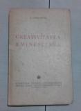 Creativitatea Eminesciana - D. Caracostea, 1943, Fundatia Regala, Carte Veche, Bibliofilie, 301 Pagini
