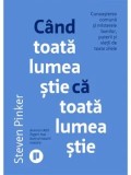 Cumpara ieftin Cand toata lumea stie ca toata lumea stie. Cunoasterea comuna si misterele banilor, puterii si vietii de toate zilele/Steven Pinker