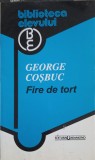 Fire de Tort - George Coșbuc, Editura Garamond, 2005, Biblioteca Elevului, Poezie Rom&acirc;nească