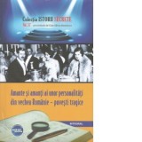 Amante si amanti ai unor personalitati din vechea Romanie - povesti tragice - Dan-Silviu Boerescu