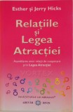 RELATIILE SI LEGEA ATRACTIEI , ASAMBLAREA UNOR RELATII DE COOPERARE PRIN LEGEA ATRACTIEI de ESTHER si JERRY HICKS , 2009 *MINIMA UZURA