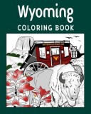 Wyoming Coloring Book: Adult Painting on USA States Landmarks and Iconic