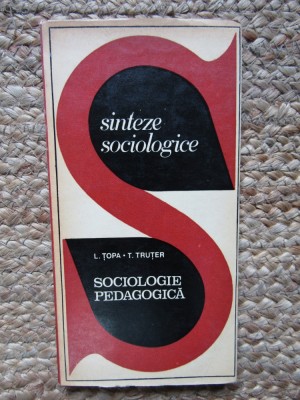 Sociologie pedagogica-Leon Topa,T.Truter foto