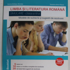 LIMBA SI LITERATURA ROMANA , SIMULARE - CLASA A XI -A , MODELE DE SUBIECTE SI SUGESTII DE REZOLVARE de DORICA BOLTASU NICOLAE si TEODORA - ALINA ROSCA