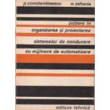 Initiere in organizarea si proiectarea sistemelor de conducere cu mijloace de automatizare (S.I.P.A.D)