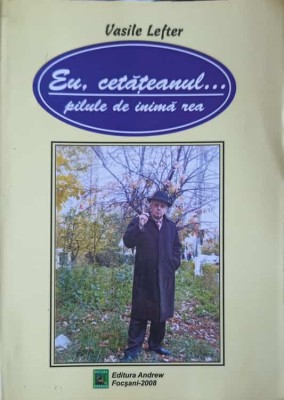 EU, CETATEANUL... PILULE DE INIMA REA-VASILE LEFTER-254581 foto