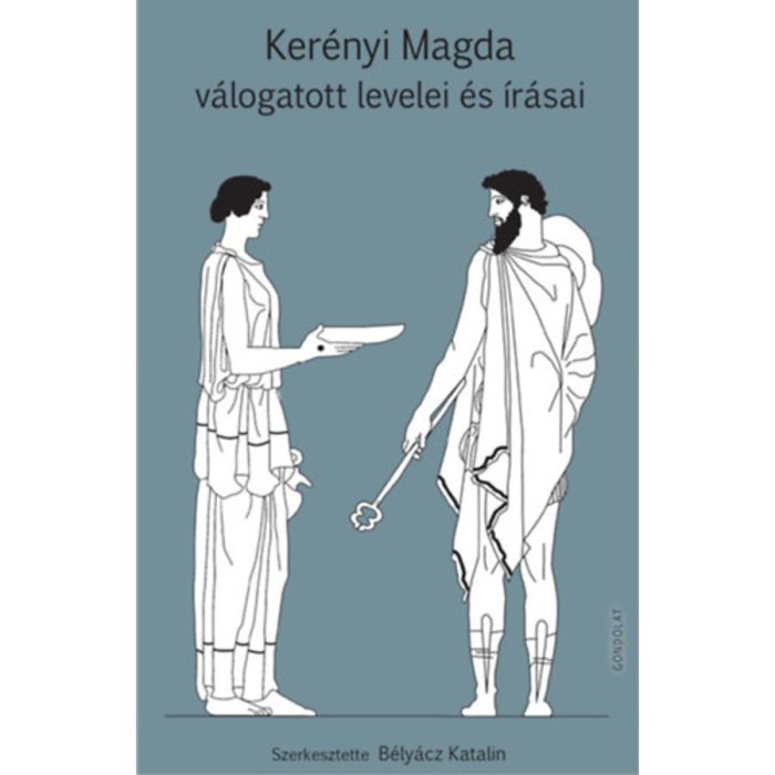 Ker&eacute;nyi Magda v&aacute;logatott levelei &eacute;s &iacute;r&aacute;sai - B&eacute;ly&aacute;cz Katalin