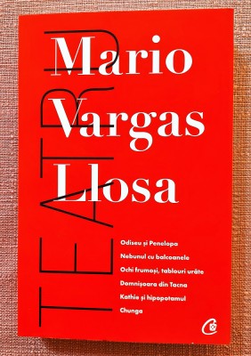 Teatru. Editura Curtea Veche, 2021 - Mario Vargas Llosa foto