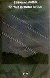 To The Evening Child (Caseta Audio) | Stephan Micus