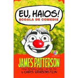 Cumpara ieftin Generala. Eu haios! Scoala de comedie, James Patterson, Chris Grabenstein, Corint