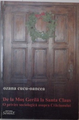 De la Mos Gerila la Santa Claus O privire sociologica Craciunului O. Cucu-Oancea foto