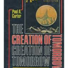 Paul A. Carter - The Creation of Tomorrow. 50 Years of Magazine Science Fiction