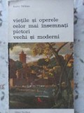 VIETILE SI OPERELE CELOR MAI INSEMNATI PICTORI VECHI SI MODERNI-ANDRE FELIBIEN