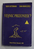 VESNIC PRIZONIER, VIATA IN GULAGUL SOVIETIC de TIBOR OSTERMANN, OANA MANOLESCU, 2009 * COPERTA UZATA