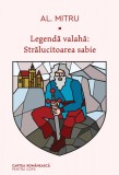 Legendă valahă: Strălucitoarea sabie. Volumul al III-lea - Alexandru Mitru, cartea romaneasca