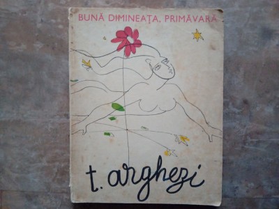 TUDOR ARGHEZI - BUNA DIMINEATA, PRIMAVARA, 1965 foto