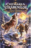 Cumpara ieftin Chemarea strabunilor - Jack London