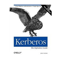 Kerberos: The Definitive Guide: The Definitive Guide