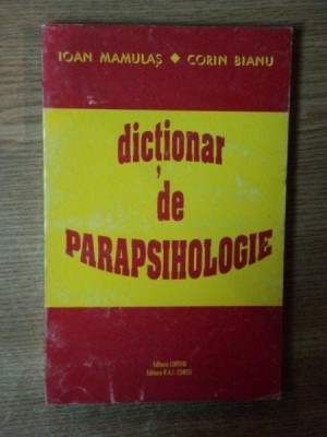 DICTIONAR DE PARAPSIHOLOGIE DE IOAN MAMULAS , CORIN BIANU foto