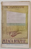PLEACA BERZELE , TREI ACTE IN PROZA de ION MINULESCU , Bucuresti 1921