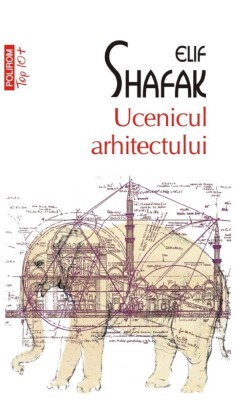 Ucenicul Arhitectului (Top 10), Elif Shafak - Editura Polirom foto