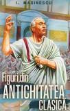 Figuri din Antichitatea clasica - Ioan M. Marinescu - Paul Editions