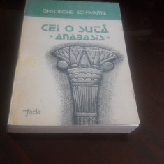 GHEORGHE SCHWARTZ - CEI O SUTA. ANABASIS,1988,Noua