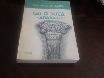 GHEORGHE SCHWARTZ - CEI O SUTA. ANABASIS,1988,Noua foto