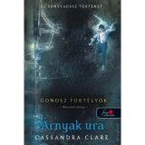&Aacute;rnyak ura - Gonosz fort&eacute;lyok 2. - puha k&ouml;t&eacute;s - Cassandra Clare
