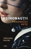 Psihonautii. Psihanaliza artei - Sinziana Ravini