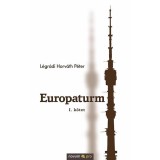 Europaturm - I. k&ouml;tet - L&eacute;gr&aacute;di Horv&aacute;th P&eacute;ter