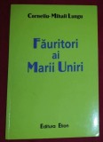 Fauritori ai Marii Uniri: marturii documentare/ Corneliu Mihail Lungu