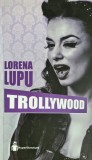 Trollywood &ndash; Lorena Lupu