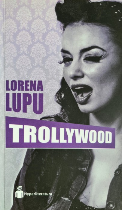 Trollywood &ndash; Lorena Lupu