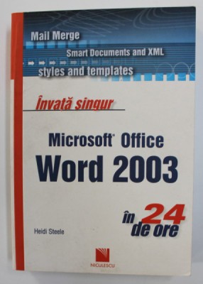 INVATA SINGUR MICROSOFT OFFICE WORD 2003 IN 24 ORE de HEIDI STEELE , 2007 foto