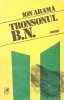 Tronsonul B. N. - Ion Arama (1983, Cartea Romaneasca) - Roman, Beletristica, Editie Paperback