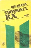 Tronsonul B. N. - Ion Arama (1983, Cartea Romaneasca) - Roman, Beletristica, Editie Paperback