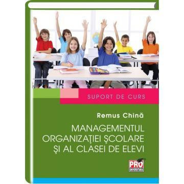 Managementul organizatiei scolare si al clasei de elevi. Suport de curs -  Remus China | Okazii.ro
