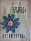 CULTURA SPECIILOR LEMNOASE ORNAMENTALE-ST.V. PURCELEAN, T.D. COCALCU-235697