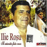 Ilie Roșu - Se Mărită Fata Mea, CD