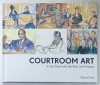 COURTROOM ART , IN THE DOCK WITH THE RICH AND FAMOUS by DANIEL SCOTT , 2015