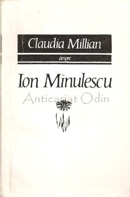 Despre Ion Minulescu - Claudia Millian Despre Ion Minulescu - Claudia Millian