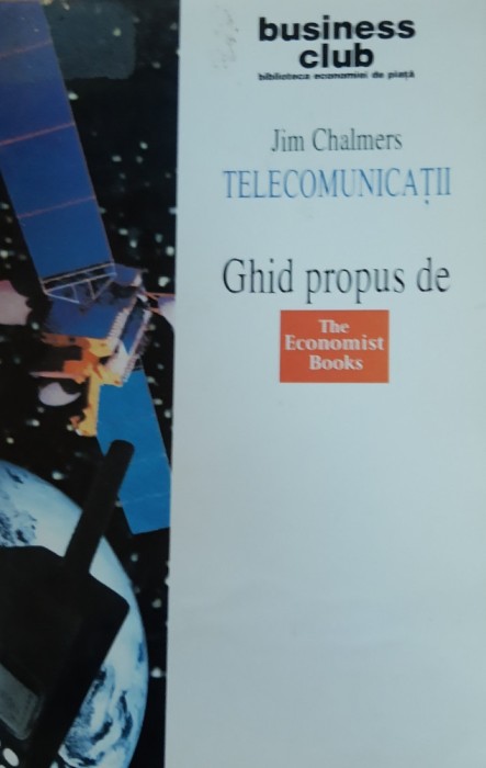 Telecomunicatii. Ghid propus de The Economist Books - Jim Chalmers